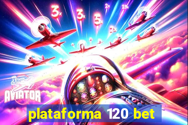 plataforma 120 bet